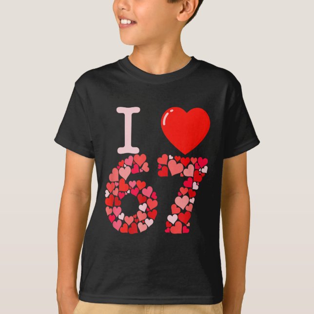 T-shirt I Love 67 Valentine Heart_ Funny Meme Number 67 Te (Devant)