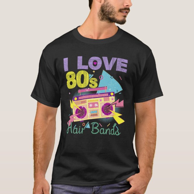 T-shirt I Love 80S Hair Bands Funny Rock Band Party (Devant)