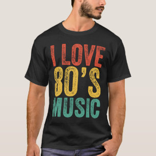T-shirt I Love 80s Musique Retro Vintage Costume Party Con