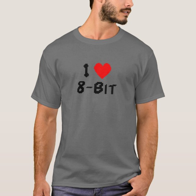 T-shirt I LOVE 8-BIT - Classic Old School Retro Aficionado (Devant)