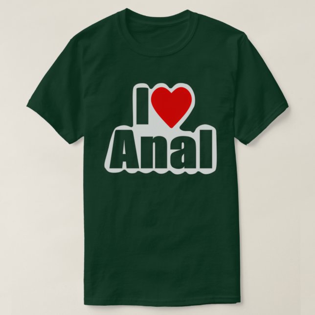 T-shirt I Love Anal Designs4You (Design devant)