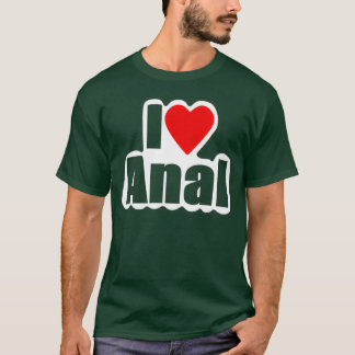T-shirt I Love Anal Designs4You