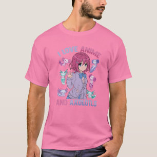 T-shirt I Love Anime And Axolotls - Kawaii Otaku - Cute Ma