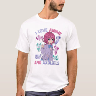 T-shirt I Love Anime And Axolotls - Kawaii Otaku - Cute Ma