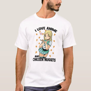 T-shirt I Love Anime And Chicken Nuggets - Cute Kawaii - O
