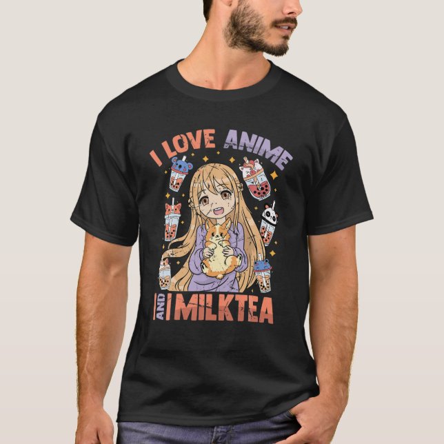 T-shirt I Love Anime And Milk Tea - Kawaii Otaku Girl - Cu (Devant)