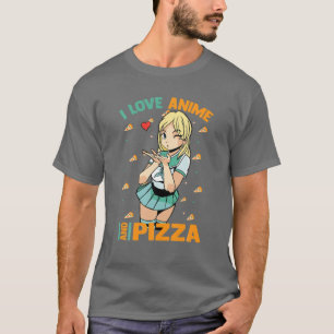 T-shirt I Love Anime And Pizza - Cute Kawaii - Manga Otaku