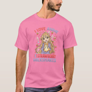 T-shirt I Love Anime And Strawberry Milkshakes - Kawaii Ot