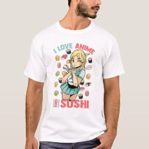 T-shirt I Love Anime And Sushi - Cute Kawaii - Manga Otaku
