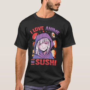 T-shirt I Love Anime And Sushi - Kawaii Blushing Otaku Gir