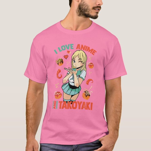 T-shirt I Love Anime And Takoyaki - Cute Kawaii - Manga Ot (Devant)