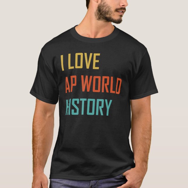 T-shirt I Love AP World History examen (Devant)