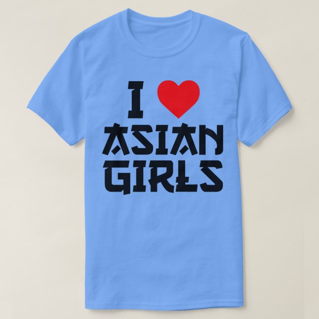T-shirt I Love Asian Girls I Heart Asian Girls (Design devant)