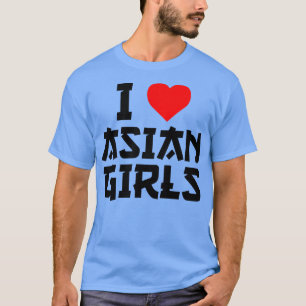T-shirt I Love Asian Girls I Heart Asian Girls