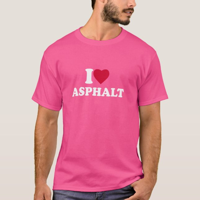 T-shirt I Love Asphalt I Heart Asphalt Lover (Devant)