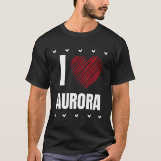 T-shirt I Love Aurora Nom du Cool Red Heart Funny Personal