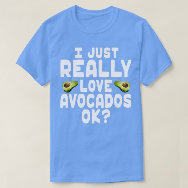 T-shirt I Love Avocados Avocado Lover (Design devant)