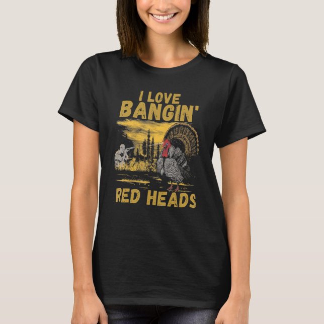 T-shirt I Love Bangin Red Heads Hommes Femmes Chasse (Devant)