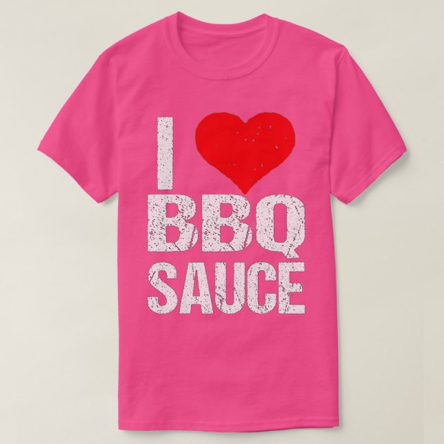 T-shirt I Love Barbecue Sauce Funny BBBQ Sauce Lover (Design devant)