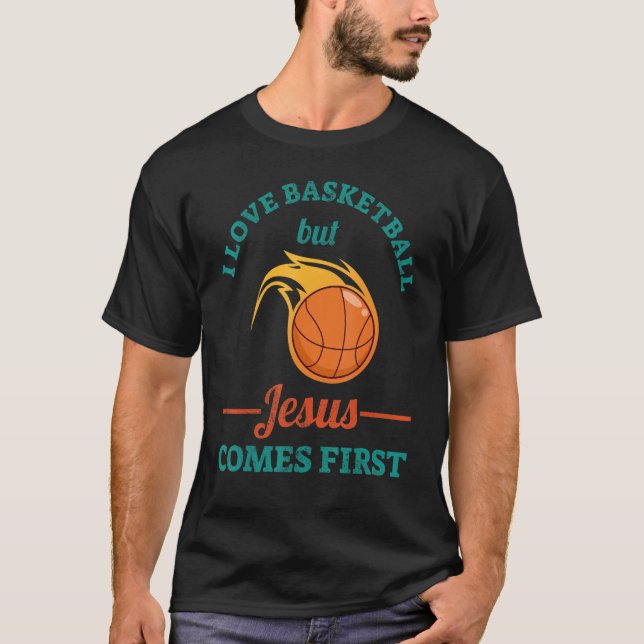 T-shirt I Love Basketball But Jesus Comes First (Devant)
