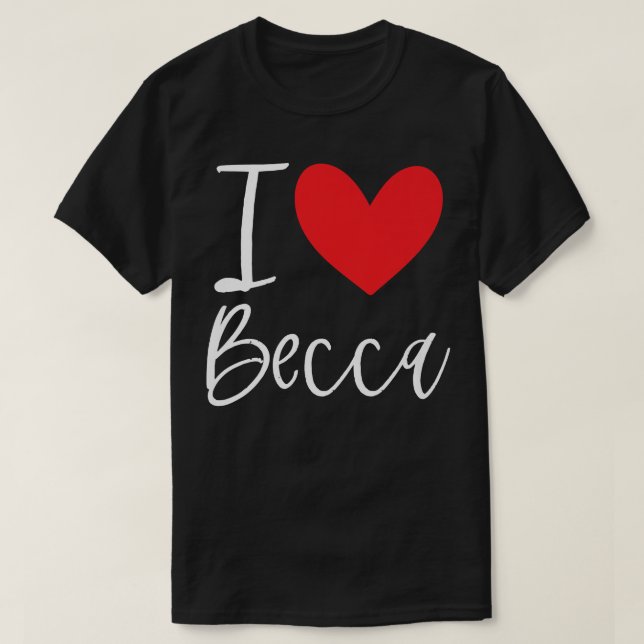T-shirt I Love Becca Nom Fille Personnalisée Femme BFF Reb (Design devant)