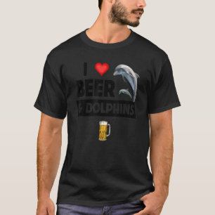 T-shirt I Love Beer and Dolphins Boire Aquatic Sea Life