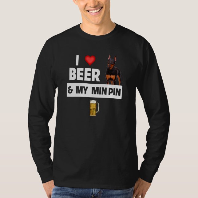 T-shirt I Love Beer and My Min Pin Miniature Pinscher Drin (Devant)