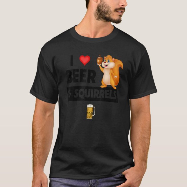 T-shirt I Love Beer and Squirrels Drôle Boisson Animal Lo (Devant)