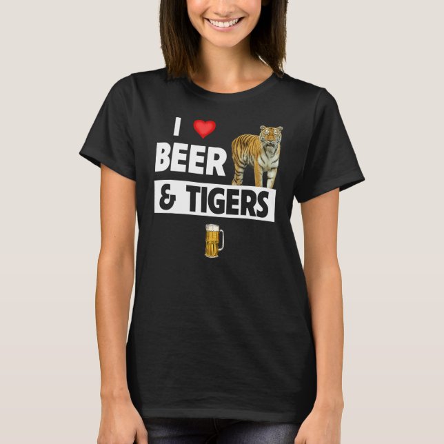 T-shirt I Love Beer and Tigers Drôle Amoureux des animaux  (Devant)