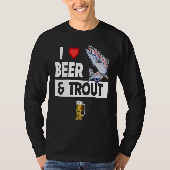 T-shirt I Love Beer and Trout Fishing Fish Lakes Fishermen (Devant)