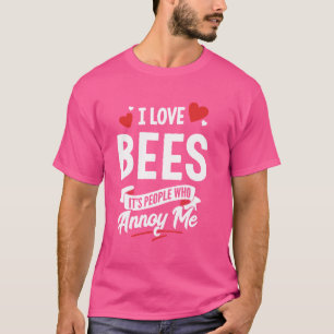 T-shirt I Love Bees Graphic - Ce sont les gens qui m'ennui