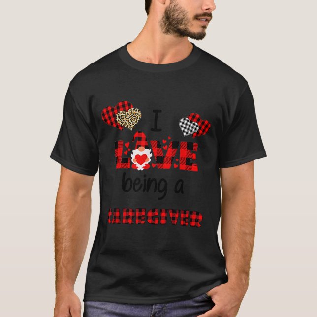 T-shirt I Love Being A Caregiver Flannel Gift Valentine's  (Devant)