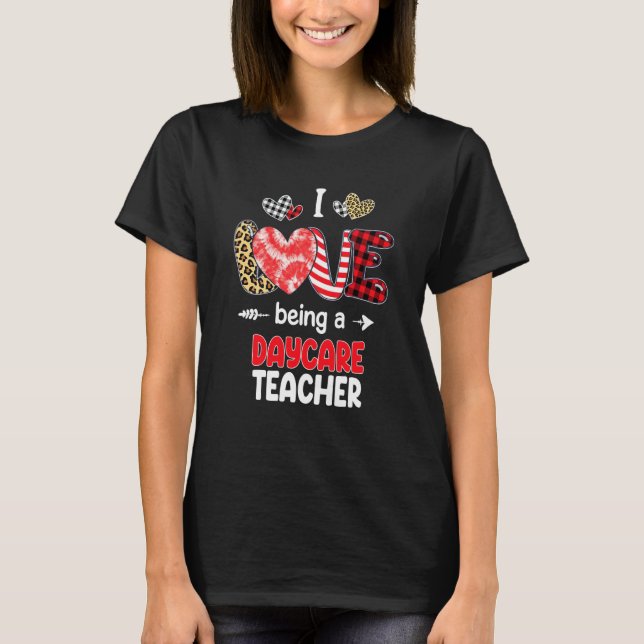 T-shirt I Love Being A Daycare Teacher Valentines School V (Devant)