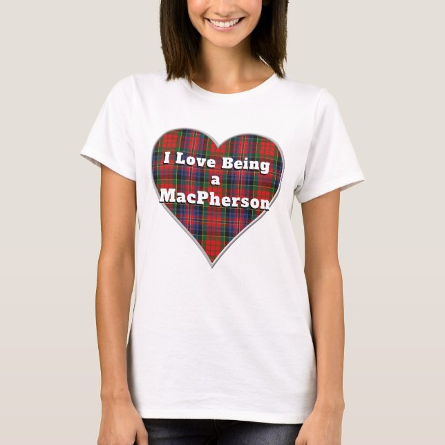 T-shirt I Love Being a MacPherson Clan Red Tartan Heart (Devant)