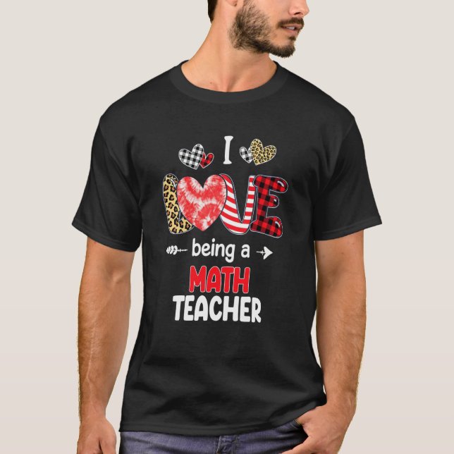 T-shirt I Love Being A Math Teacher Valentines School Vale (Devant)