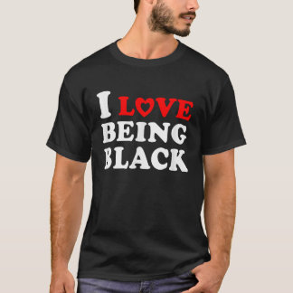 T-shirt I Love Being Black Cadeau Blanc Design Racines afr