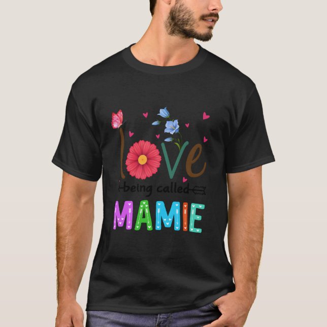 T-shirt I Love Being Called Mamie Floral Mamie (Devant)