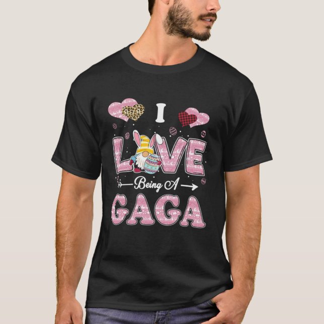T-shirt I Love Being Gaga Easter Gnome Family Matching (Devant)