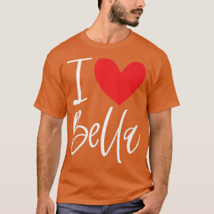 T-shirt I Love Bella Nom Fille Personnalisée Femme Bff Fri