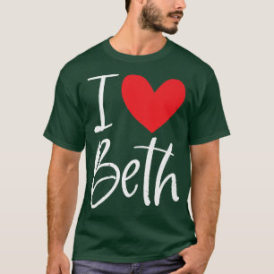 T-shirt I Love Beth Name Personnalisée Girl Woman Bff Frie