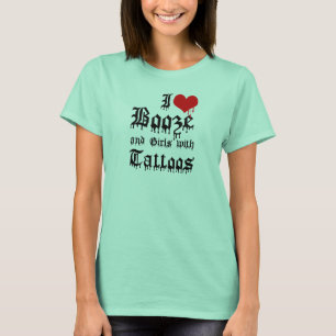 T-shirt I Love Booze and Girls with Tattoos