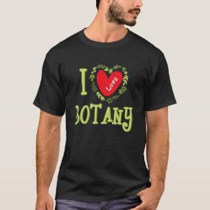 T-shirt I Love Botany Plante Botanist Jardinage