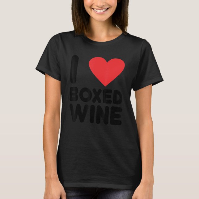 T-shirt I Love Boxed Wine Cheap Wine 2 (Devant)