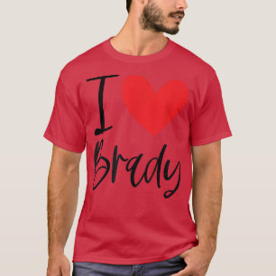 T-shirt I Love Brady Nom Coeur Personnalisé Hommes Guy BFF