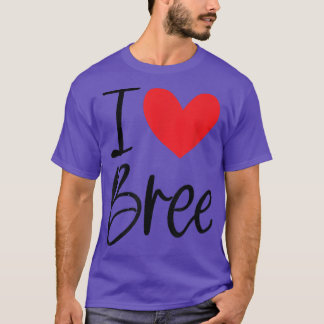 T-shirt I Love Bree Name Personnalisé Girl Woman BFF Frien