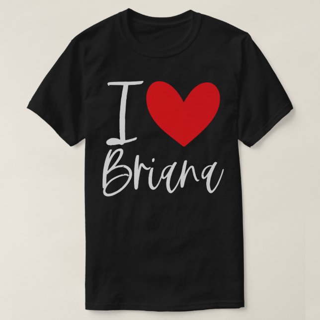 T-shirt I Love Briana Nom Fille Personnalisée Femme BFF Fr (Design devant)