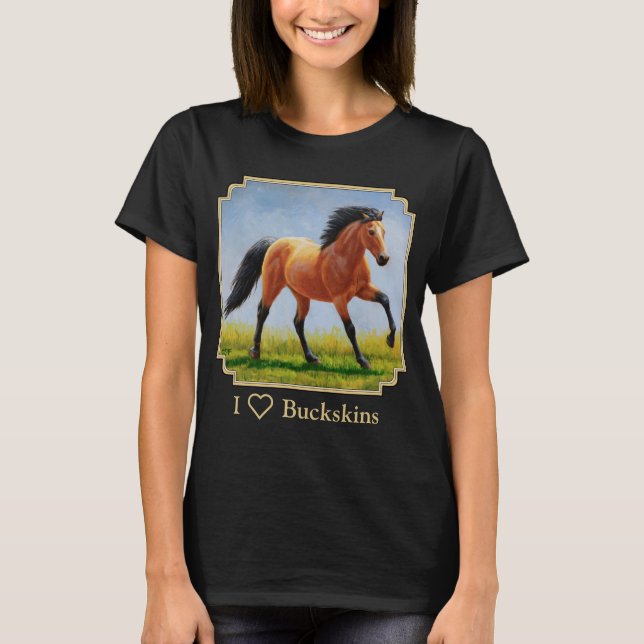 T-shirt I Love Buckskin Horses (Devant)