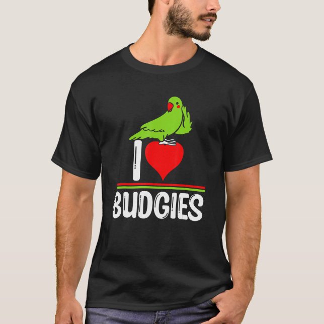 T-shirt I Love Budgies   Cute Bird Meme Parrot Mom Dad (Devant)