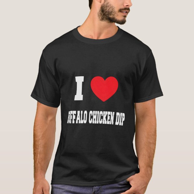 T-shirt I Love Buffalo Chicken Dip (Devant)