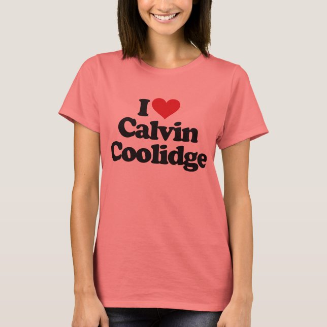 T-shirt I Love Calvin Coolidge (Devant)